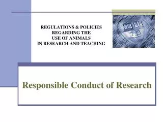 REGULATIONS &amp; POLICIES REGARDING THE USE OF ANIMALS IN RESEARCH AND TEACHING
