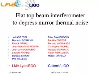Flat top beam interferometer to depress mirror thermal noise