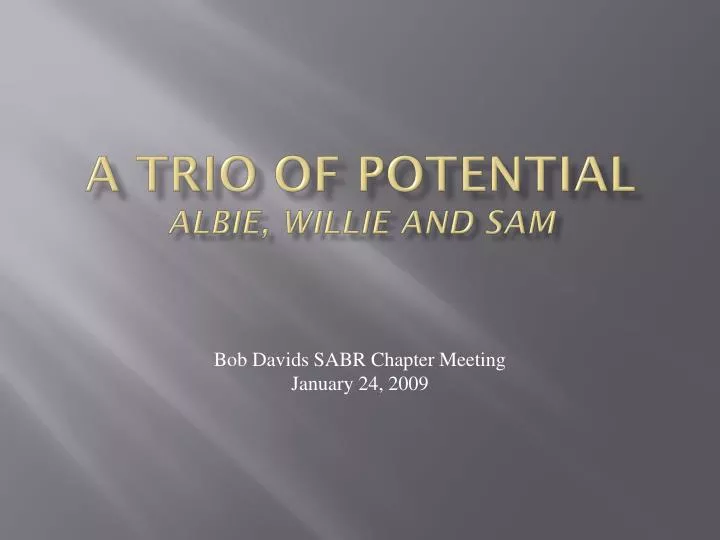 a trio of potential albie willie and sam