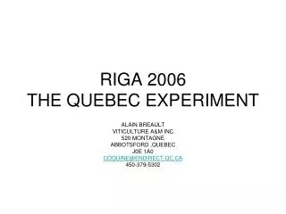 RIGA 2006 THE QUEBEC EXPERIMENT