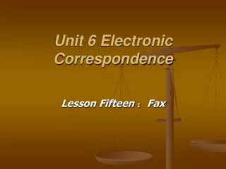Unit 6 Electronic Correspondence