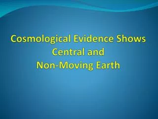 Cosmological Evidence Shows Central and Non-Moving Earth