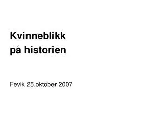 Kvinneblikk på historien Fevik 25.oktober 2007