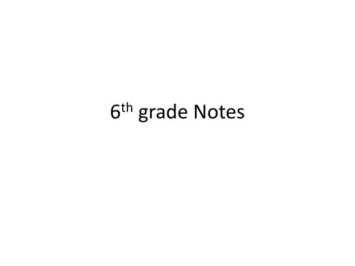 6 th grade notes