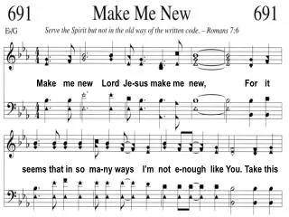 Make me new Lord Je-sus make me new, For it