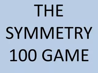 THE SYMMETRY 100 GAME