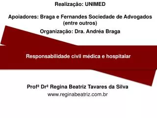 Realização: UNIMED Apoiadores: Braga e Fernandes Sociedade de Advogados (entre outros)