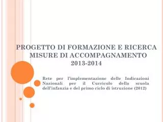 PROGETTO DI FORMAZIONE E RICERCA MISURE DI ACCOMPAGNAMENTO 2013-2014