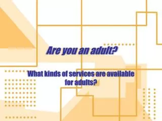 Are you an adult?