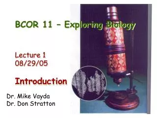 BCOR 11 – Exploring Biology Lecture 1 08/29/05 Introduction