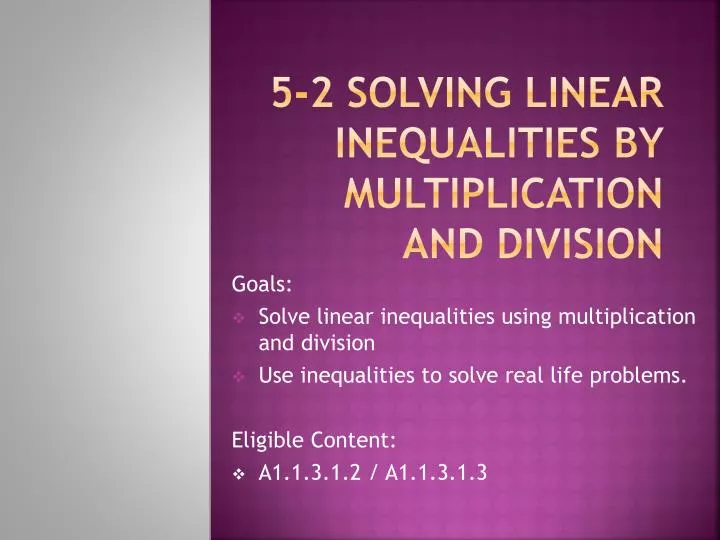 5 2 solving linear inequalities by multiplication and division