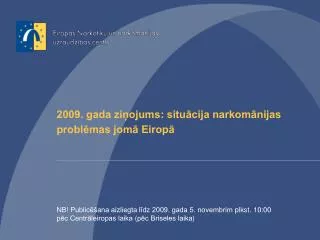 2009. gada ziņojums : situācija narkomānijas problēmas jomā Eiropā