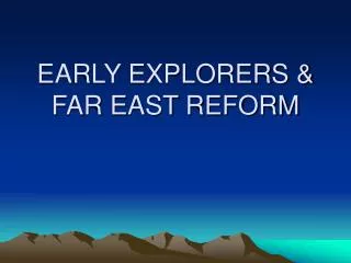 EARLY EXPLORERS &amp; FAR EAST REFORM