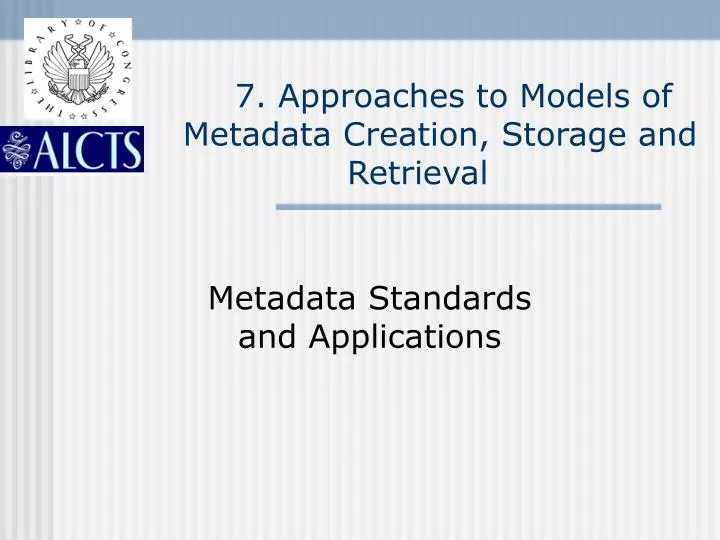 7 approaches to models of metadata creation storage and retrieval