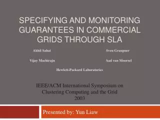 SPECIFYING AND MONITORING GUARANTEES IN COMMERCIAL GRIDS THROUGH SLA