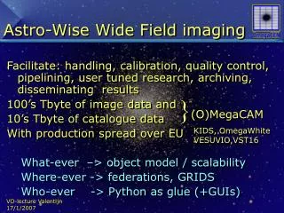 Astro-Wise Wide Field imaging