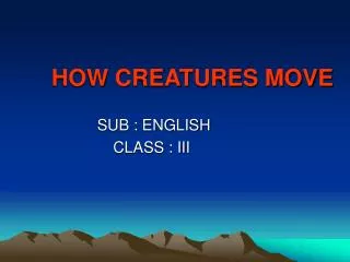 HOW CREATURES MOVE
