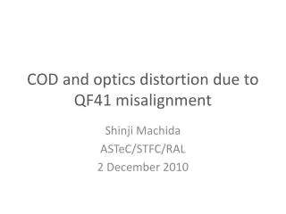 COD and optics distortion due to QF41 misalignment