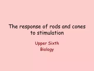 The response of rods and cones to stimulation