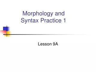 Morphology and Syntax Practice 1