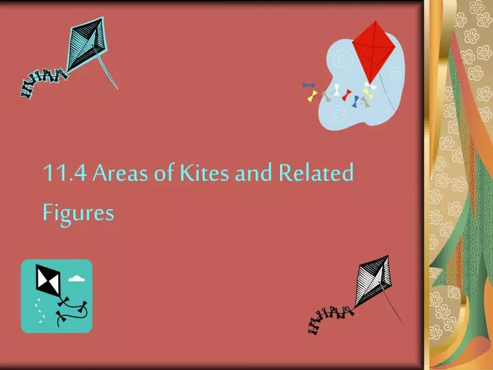 11 4 areas of kites and related figures