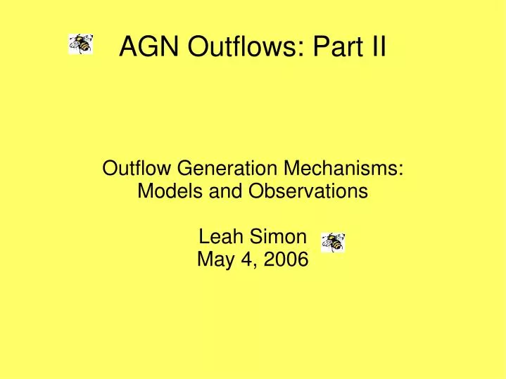 outflow generation mechanisms models and observations leah simon may 4 2006