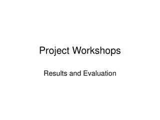 Project Workshops