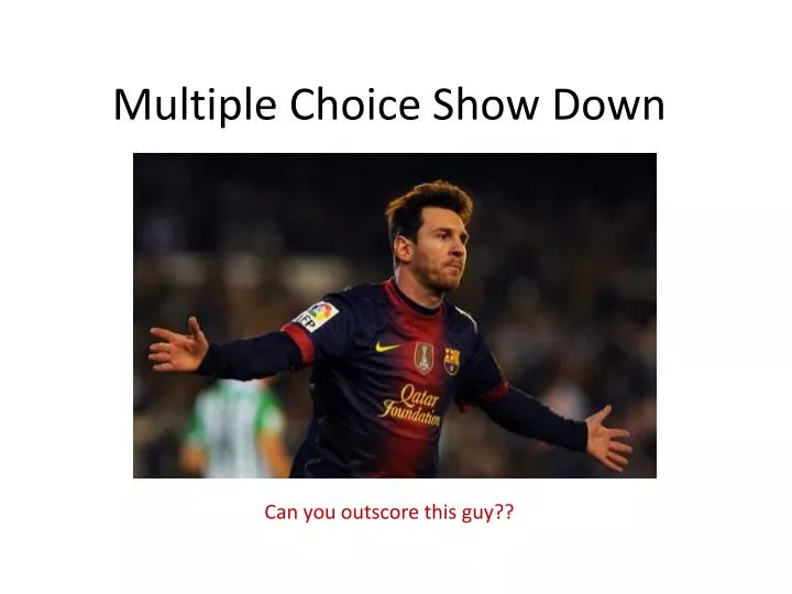 multiple choice show down
