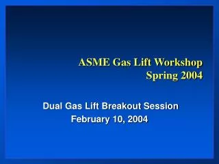 ASME Gas Lift Workshop Spring 2004