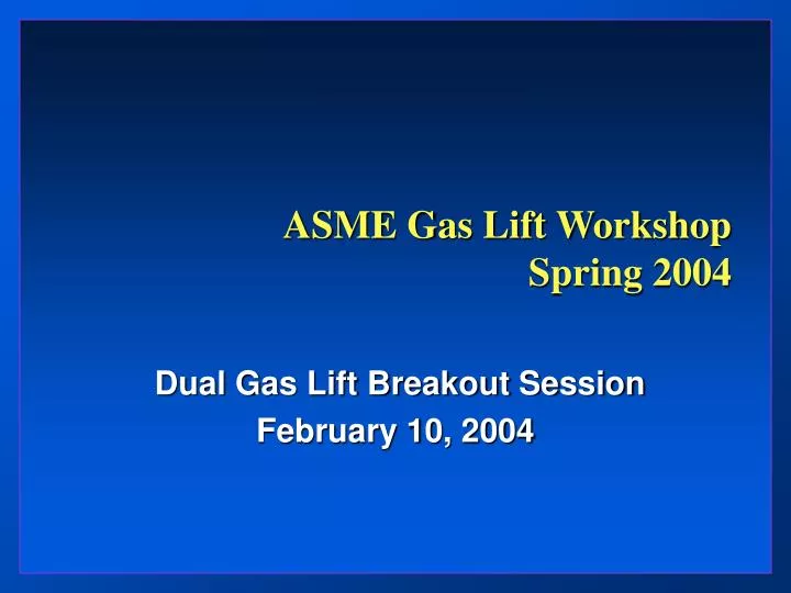 asme gas lift workshop spring 2004