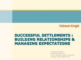 SUCCESSFUL SETTLEMENTS : BUILDING RELATIONSHIPS &amp; MANAGING EXPECTATIONS