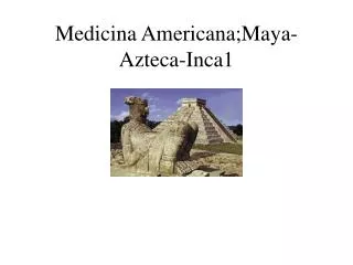 Medicina Americana;Maya-Azteca-Inca 1