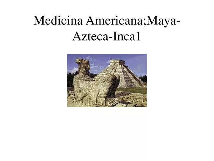 medicina americana maya azteca inca 1