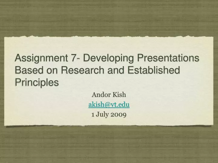 assignment 7 developing presentations based on research and established principles