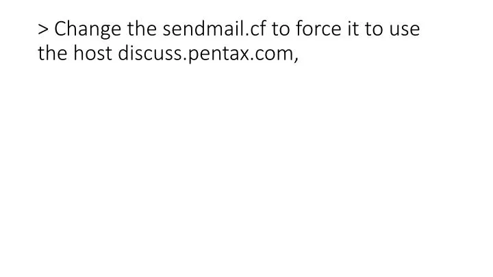 change the sendmail cf to force it to use the host discuss pentax com