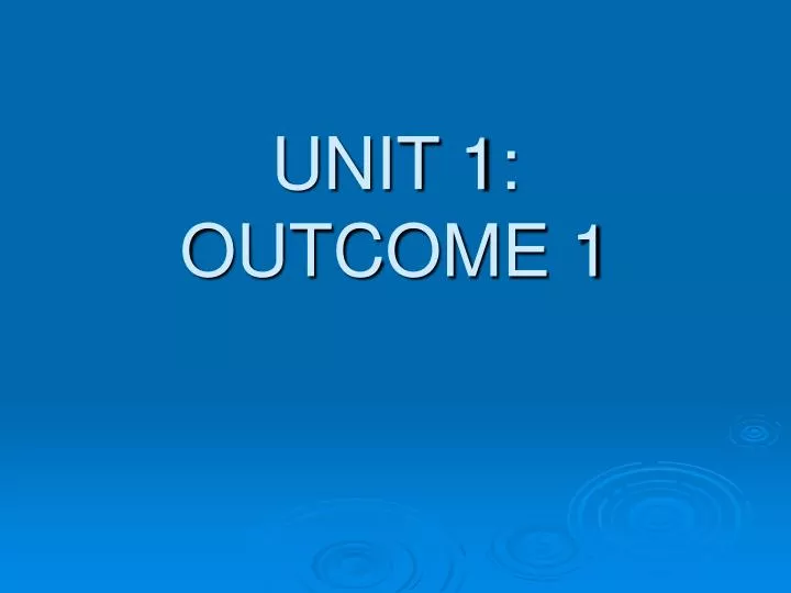 unit 1 outcome 1