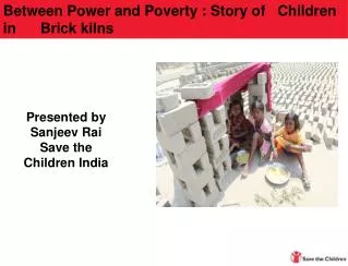 Presented by Sanjeev Rai Save the Children India