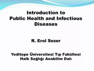 Introduction to Public Health and Infectious Diseases R. Erol Sezer