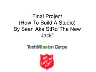 Final Project (How To Build A Studio) By Sean Aka StRo“The New Jack”