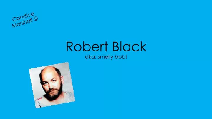 robert black aka smelly bob