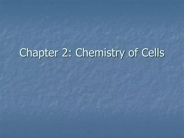 chapter 2 chemistry of cells