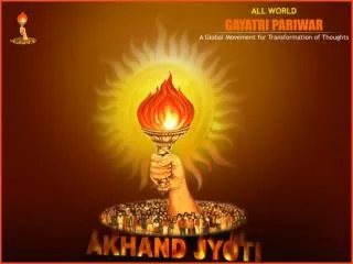 Let’s Join : Akhand Jyoti Fortnight – 15 th May – 30 th May, 2008