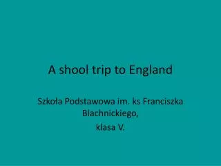 A shool trip to England