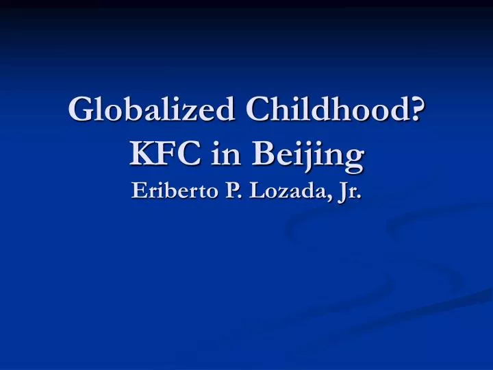 globalized childhood kfc in beijing eriberto p lozada jr