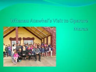 Whanau Atawhai’s Visit to Oparure Marae