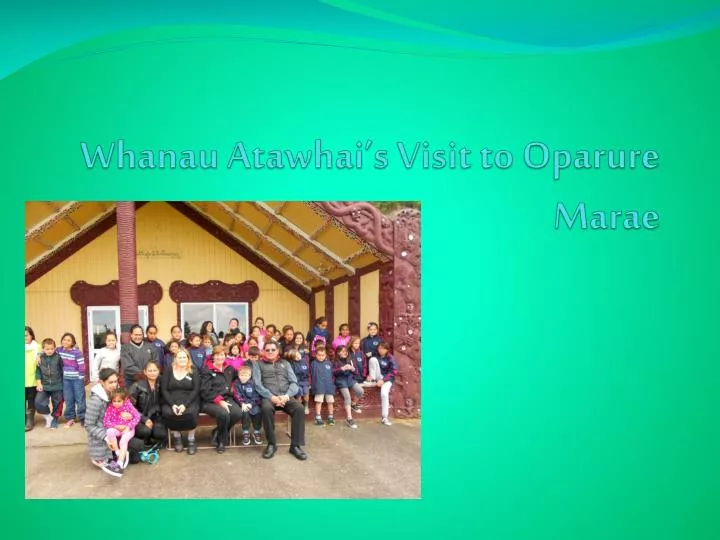 whanau atawhai s visit to oparure marae