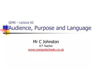 G040 – Lecture 02 Audience, Purpose and Language
