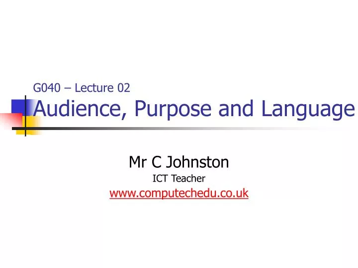 g040 lecture 02 audience purpose and language