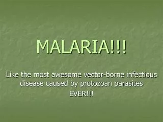 MALARIA!!!