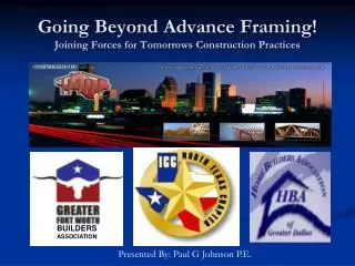 Going Beyond Advance Framing! Joining Forces for Tomorrows Construction Practices